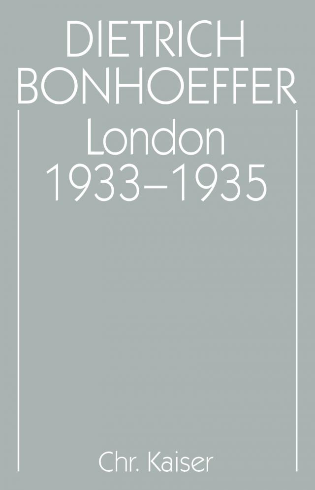 Dietrich Bonhoeffer Werke (DBW) / London 1933-1935