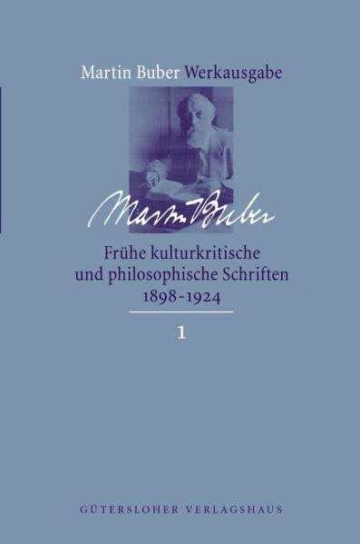 Martin Buber-Werkausgabe (MBW) / Frühe kulturkritische und philosophische Schriften (1891-1924)