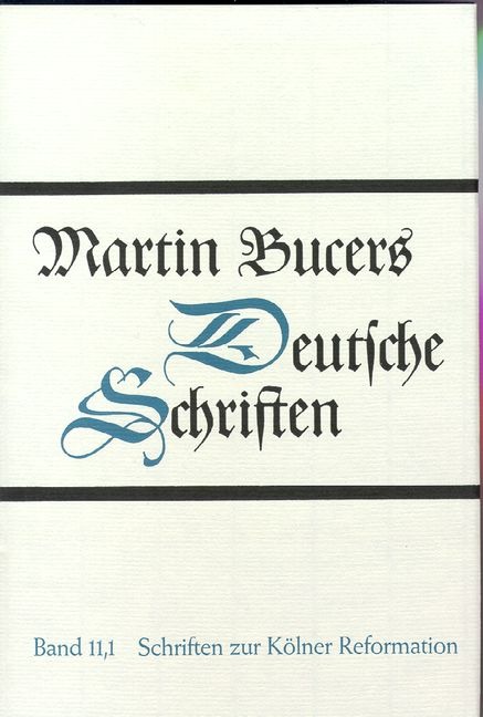 Deutsche Schriften / Schriften zur Kölner Reformation (1543)