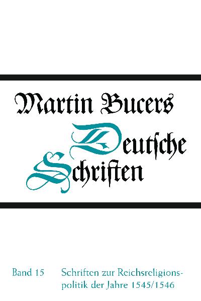 Deutsche Schriften / Schriften zur Reichsreligionspolitik der Jahre 1545/1546