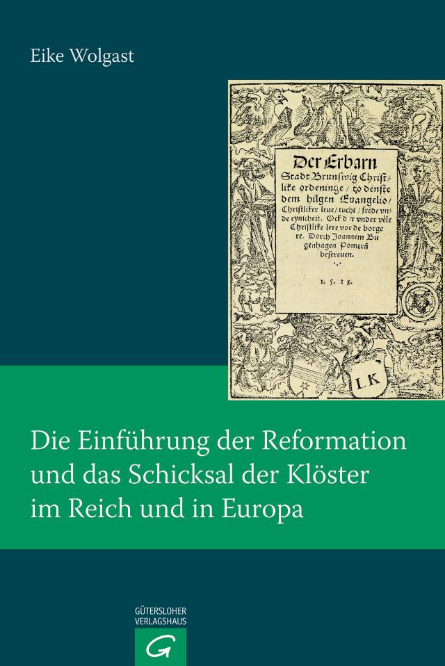 Die Einführung der Reformation und das Schicksal der Klöster im Reich und in Europa