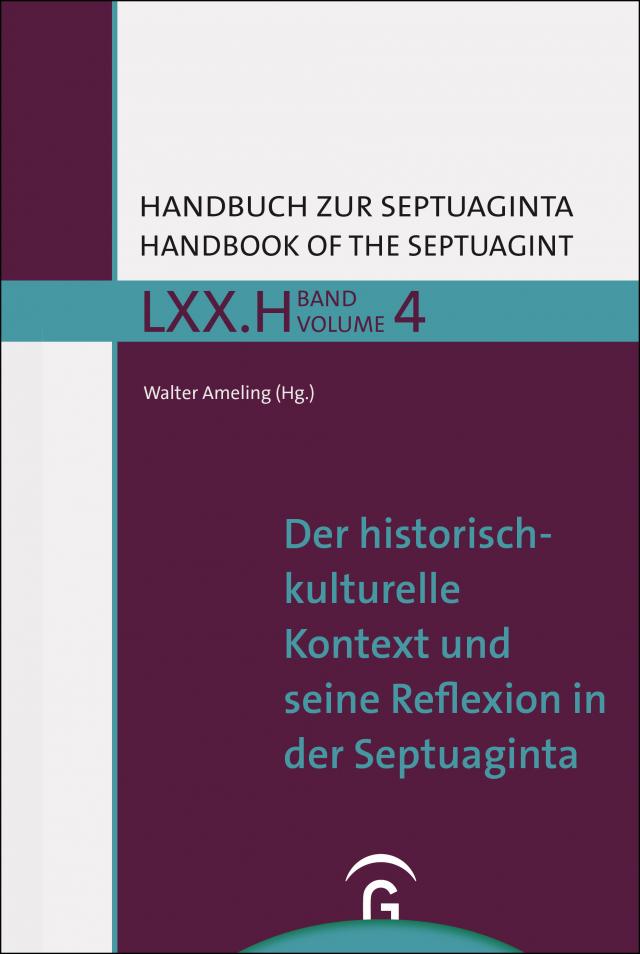 Handbuch zur Septuaginta / Der historisch-kulturelle Kontext und seine Reflexion in der Septuaginta