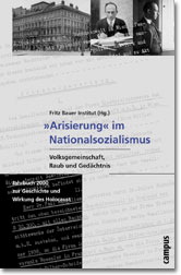 »Arisierung« im Nationalsozialismus. Volksgemeinschaft, Raub und Gedächtnis