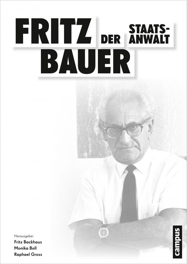 Fritz Bauer. Der Staatsanwalt