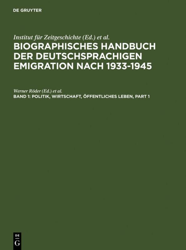 Biographisches Handbuch der deutschsprachigen Emigration nach 1933-1945 / Politik, Wirtschaft, Öffentliches Leben.