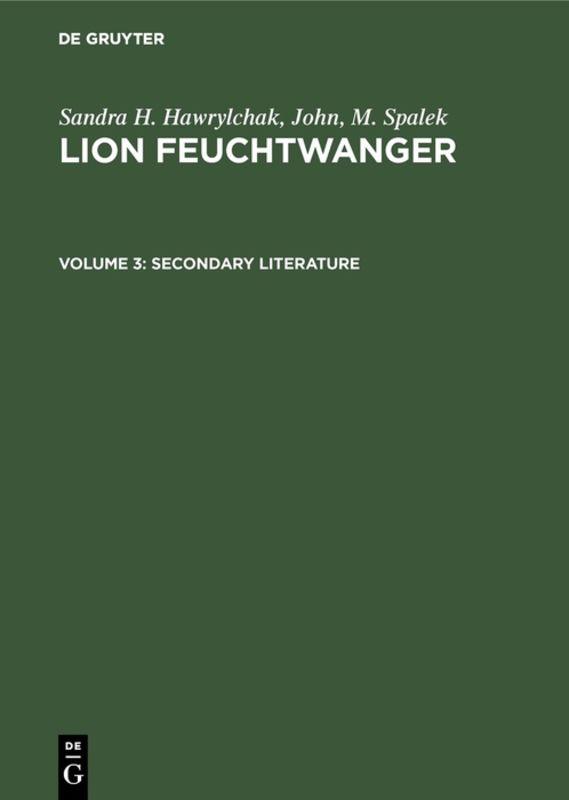 Sandra H. Hawrylchak; John, M. Spalek: Lion Feuchtwanger / Secondary Literature