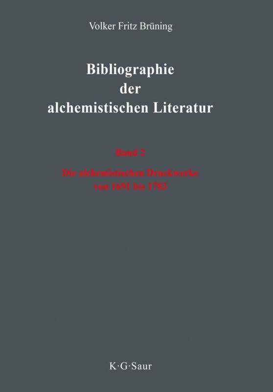 Volker Fritz Brüning: Bibliographie der alchemistischen Literatur / Die alchemistischen Druckwerke von 1691 bis 1783