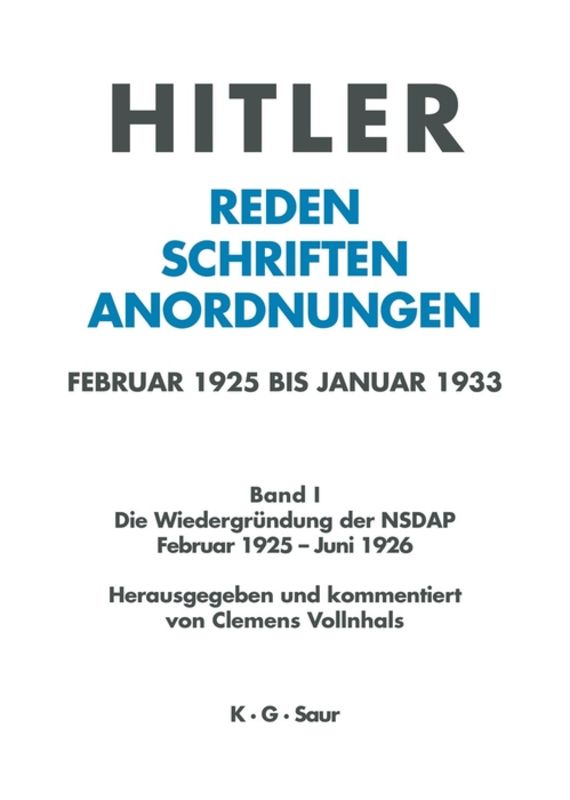 Hitler. Reden, Schriften, Anordnungen / Die Wiedergründung der NSDAP Februar 1925 - Juni 1926