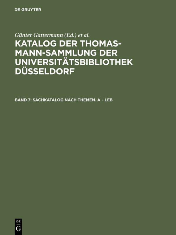 Katalog der Thomas-Mann-Sammlung der Universitätsbibliothek Düsseldorf / Sachkatalog nach Themen. A – Leb