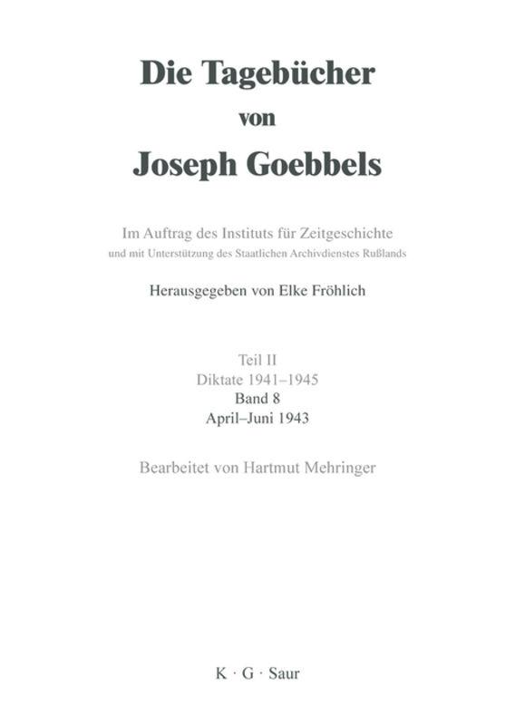 Die Tagebücher von Joseph Goebbels. Diktate 1941-1945 / April - Juni 1943