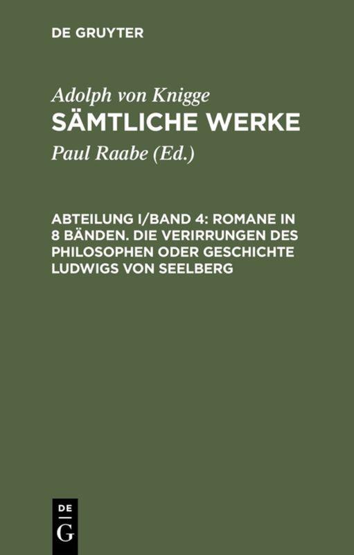 Adolph von Knigge: Sämtliche Werke / Romane in 8 Bänden. Die Verirrungen des Philosophen oder Geschichte Ludwigs von Seelberg