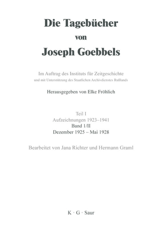 Die Tagebücher von Joseph Goebbels. Aufzeichnungen 1923-1941. Oktober 1923 - November 1929 / Dezember 1925 - Mai 1928