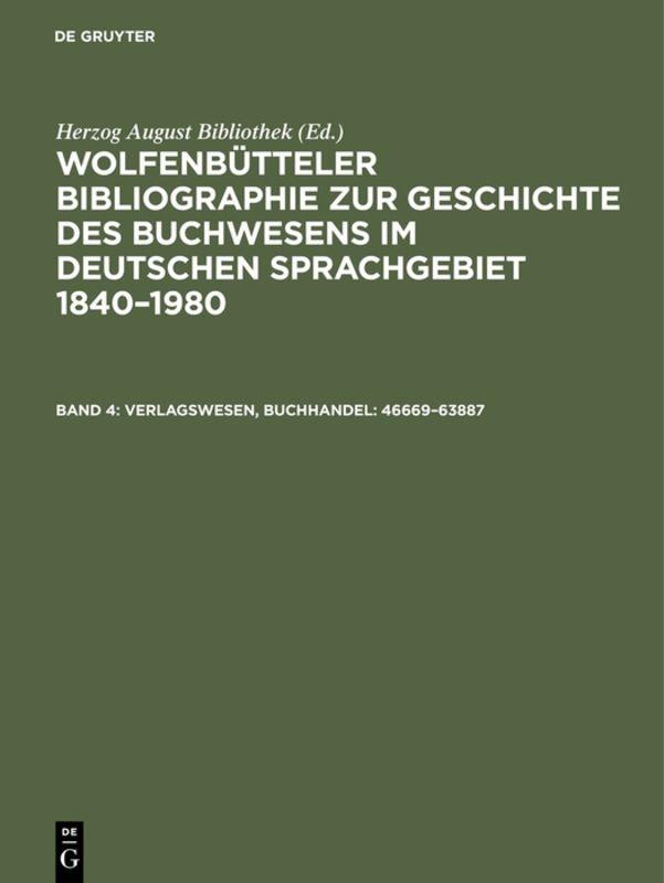 Wolfenbütteler Bibliographie zur Geschichte des Buchwesens im deutschen... / Verlagswesen, Buchhandel: 46669–63887