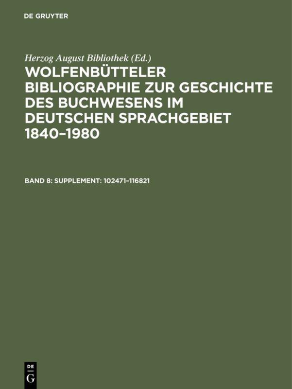 Wolfenbütteler Bibliographie zur Geschichte des Buchwesens im deutschen... / Supplement: 102471–116821