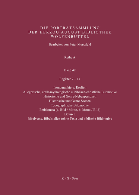 Katalog der Graphischen Porträts in der Herzog August Bibliothek... / Register 7-14