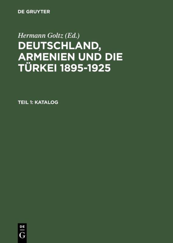 Deutschland, Armenien und die Türkei 1895–1925 / Katalog