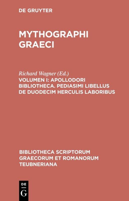 Mythographi Graeci / Apollodori bibliotheca. Pediasimi libellus de duodecim Herculis laboribus