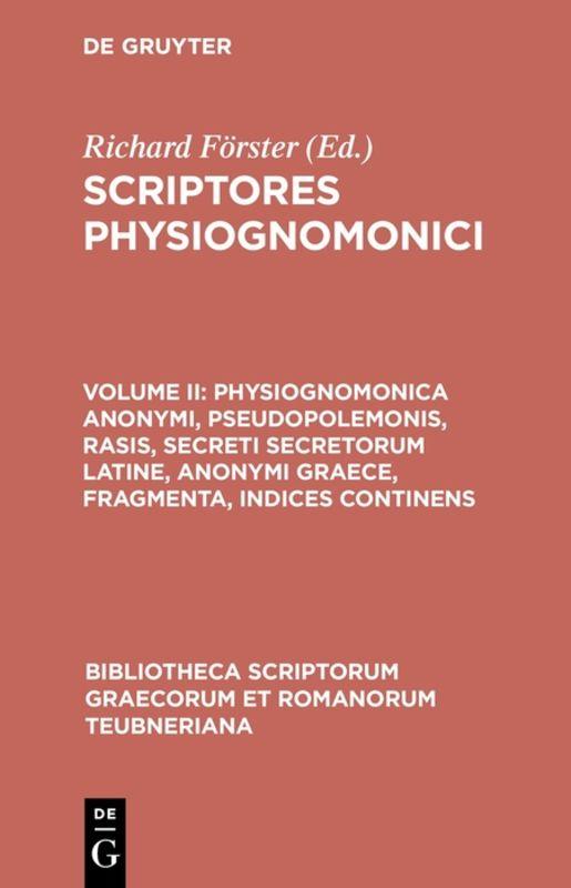 Physiognomonica anonymi, Pseudopolemonis, Rasis, Secreti secretorum Latine, anonymi Graece, fragmenta, indices continens
