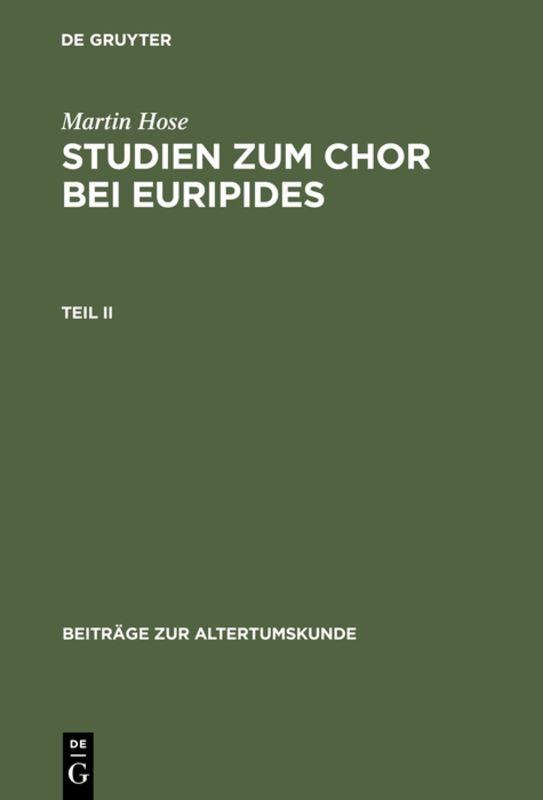 Martin Hose: Studien zum Chor bei Euripides / Martin Hose: Studien zum Chor bei Euripides. Teil 2