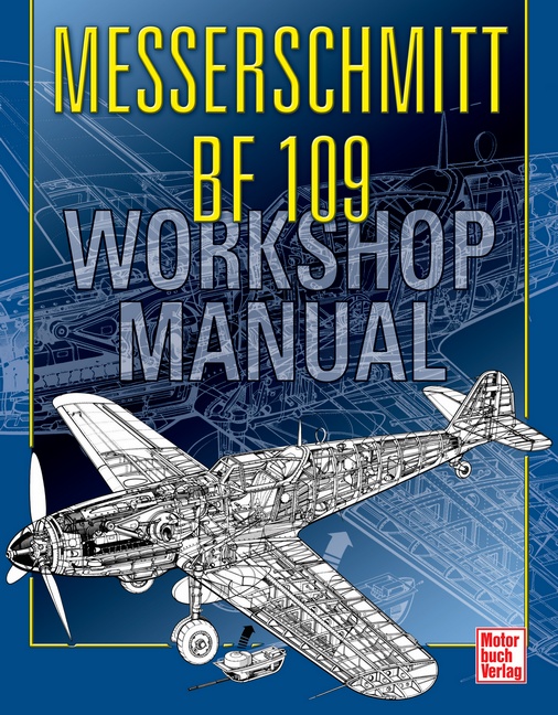 Messerschmitt Bf 109 - Workshop Manual