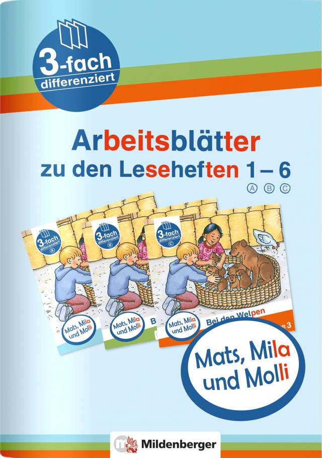 Mats, Mila und Molli – Arbeitsblätter zu den Leseheften 1 – 6 (A B C)