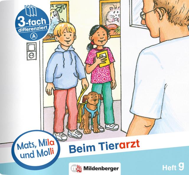 Mats, Mila und Molli – Heft 9: Beim Tierarzt - A