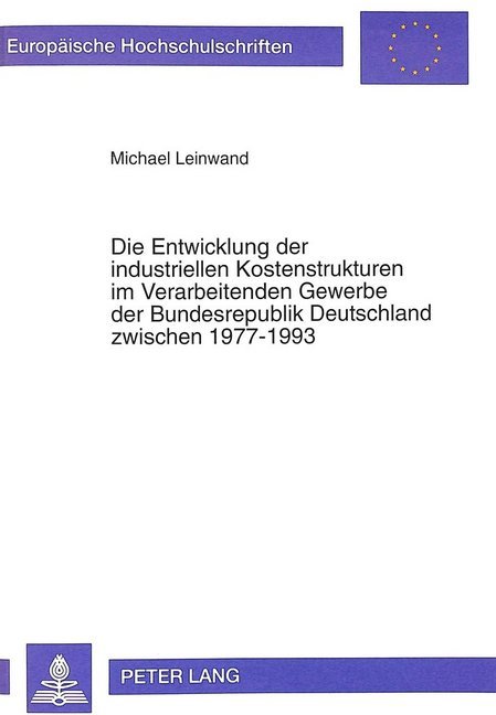 Die Entwicklung der industriellen Kostenstrukturen im Verarbeitenden Gewerbe der Bundesrepublik Deutschland zwischen 1977-1993