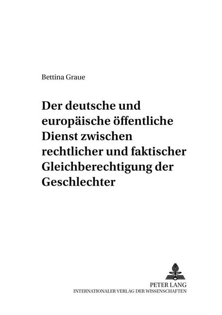 Der deutsche und europäische öffentliche Dienst zwischen rechtlicher und faktischer Gleichberechtigung der Geschlechter