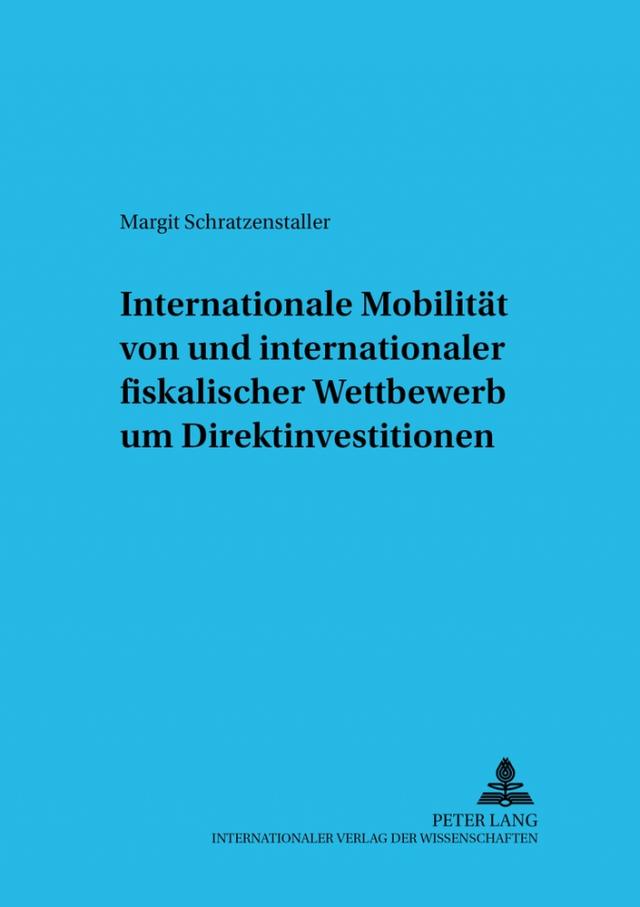 Internationale Mobilität von und internationaler fiskalischer Wettbewerb um Direktinvestitionen