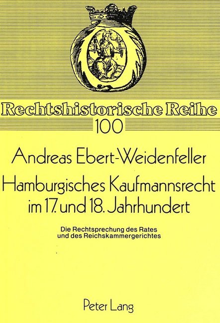 Hamburgisches Kaufmannsrecht im 17. und 18. Jahrhundert