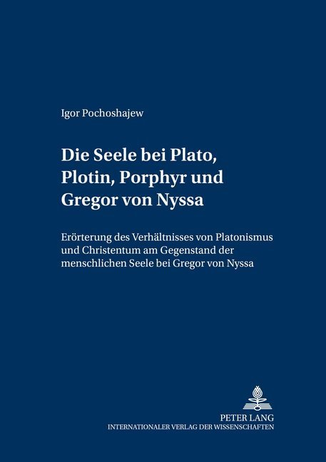 Die Seele bei Plato, Plotin, Porphyr und Gregor von Nyssa