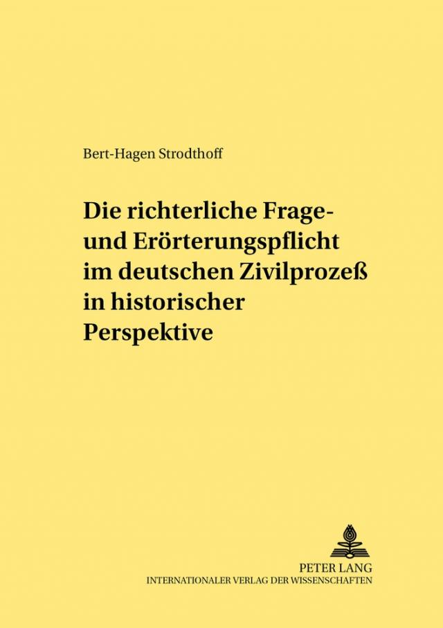 Die richterliche Frage- und Erörterungspflicht im deutschen Zivilprozeß in historischer Perspektive