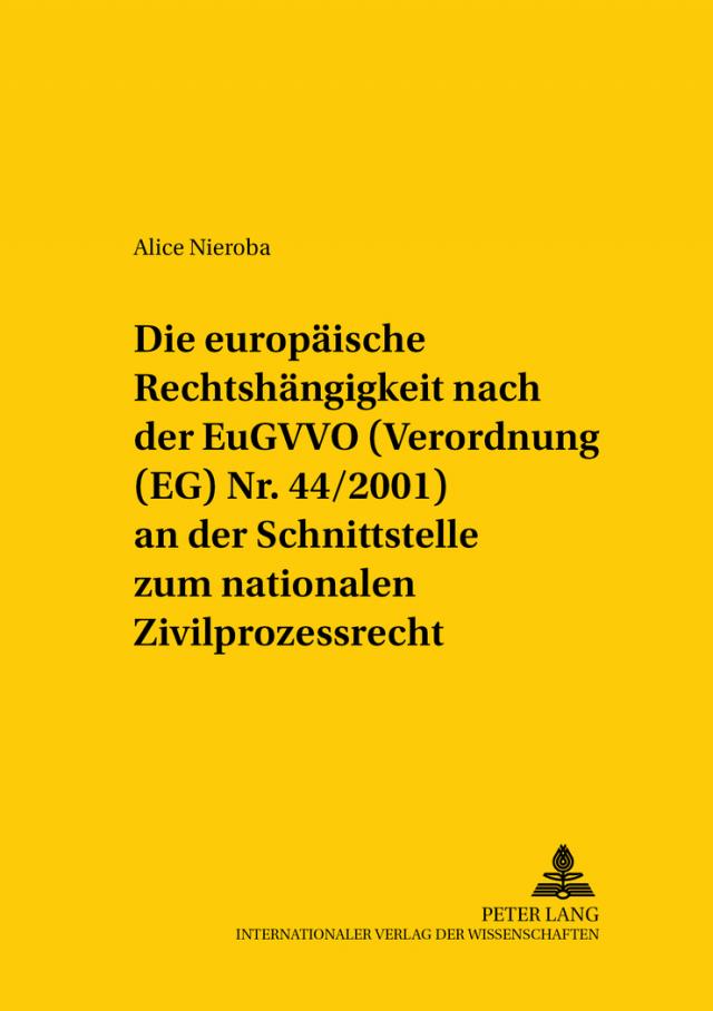 Die europäische Rechtshängigkeit nach der EuGVVO (Verordnung (EG) Nr. 44/2001) an der Schnittstelle zum nationalen Zivilprozessrecht