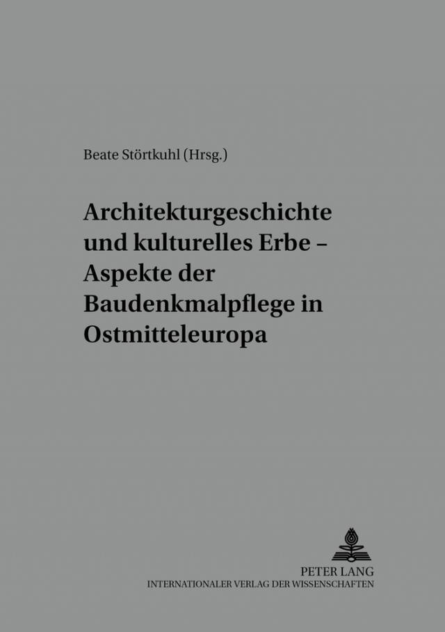 Architekturgeschichte und kulturelles Erbe – Aspekte der Baudenkmalpflege in Ostmitteleuropa