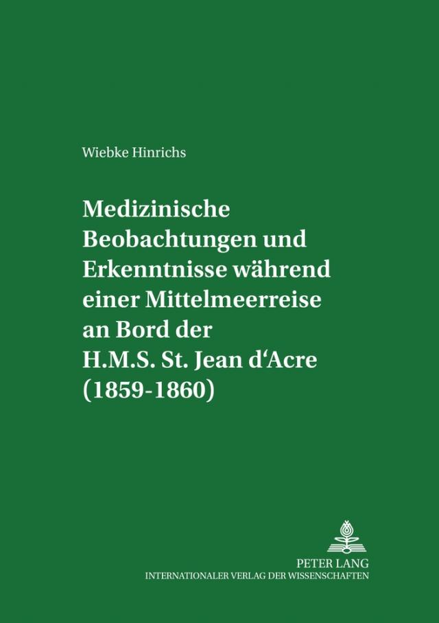 Medizinische Beobachtungen und Erkenntnisse während einer Mittelmeerreise an Bord der H.M.S. St. Jean d’Acre (1859-1860)