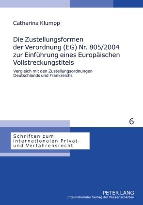 Die Zustellungsformen der Verordnung (EG) Nr. 805/2004 zur Einführung eines Europäischen Vollstreckungstitels