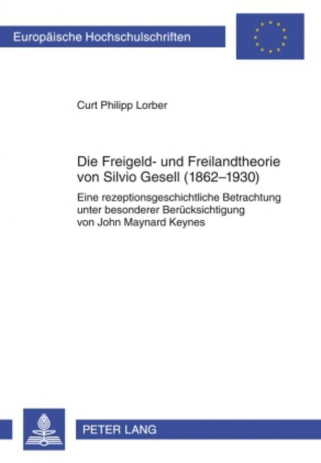 Die Freigeld- und Freilandtheorie von Silvio Gesell (1862-1930)