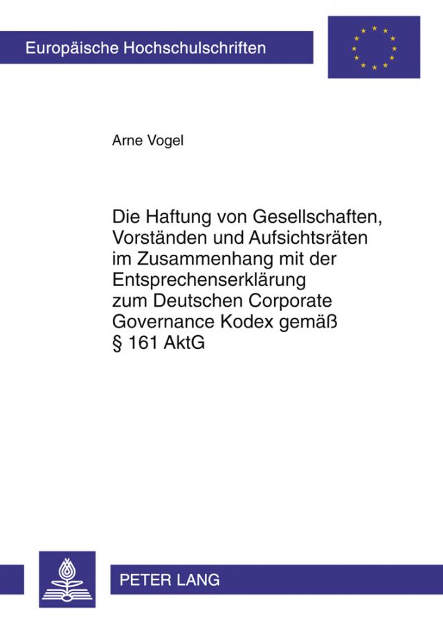 Die Haftung von Gesellschaften, Vorständen und Aufsichtsräten im Zusammenhang mit der Entsprechenserklärung zum Deutschen Corporate Governance Kodex gemäß § 161 AktG