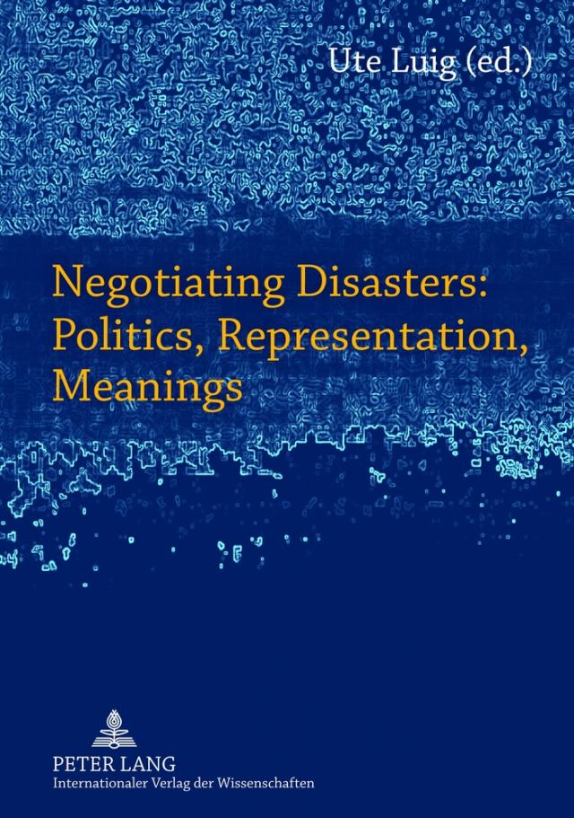 Negotiating Disasters: Politics, Representation, Meanings