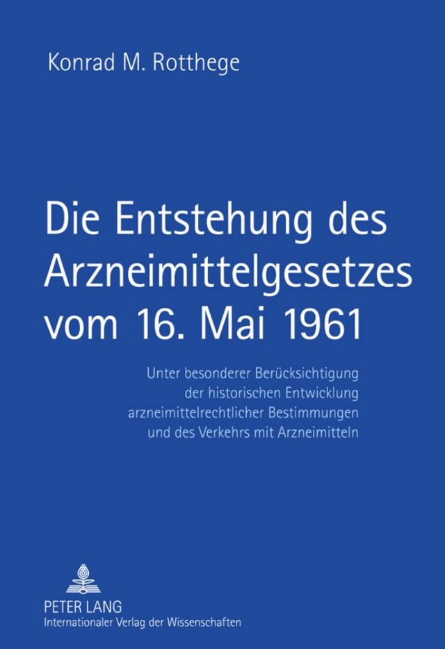 Die Entstehung des Arzneimittelgesetzes vom 16. Mai 1961