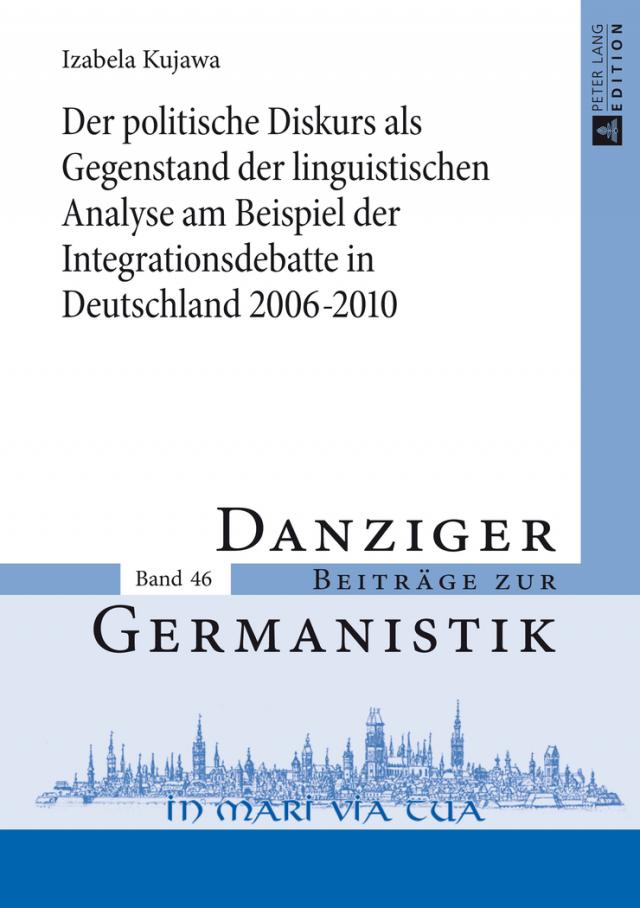 Der politische Diskurs als Gegenstand der linguistischen Analyse am Beispiel der Integrationsdebatte in Deutschland 2006–2010