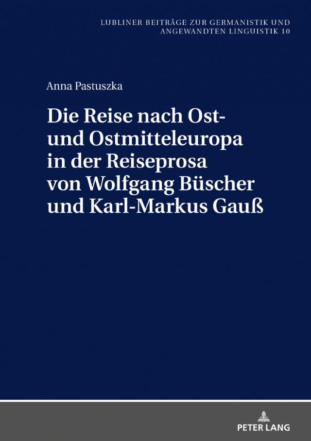 Die Reise nach Ost- und Ostmitteleuropa in der Reiseprosa von Wolfgang Büscher und Karl-Markus Gauß