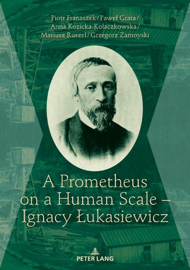 A Prometheus on a Human Scale – Ignacy Łukasiewicz
