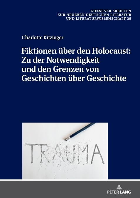 Fiktionen über den Holocaust: Zu der Notwendigkeit und den Grenzen von Geschichten über Geschichte