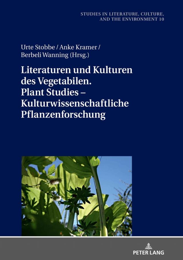 Literaturen und Kulturen des Vegetabilen. Plant Studies – Kulturwissenschaftliche Pflanzenforschung