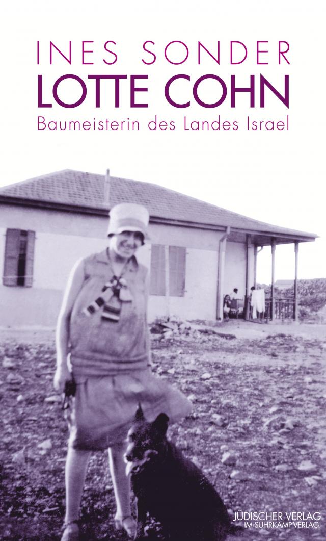 Lotte Cohn – Baumeisterin des Landes Israel