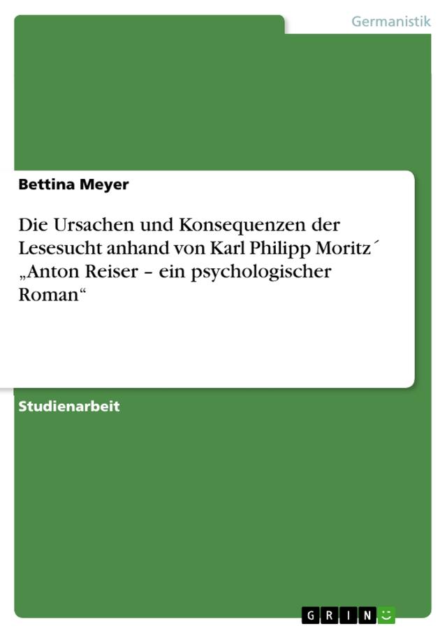 Die Ursachen und Konsequenzen der Lesesucht anhand von Karl Philipp Moritz´ „Anton Reiser – ein psychologischer Roman“