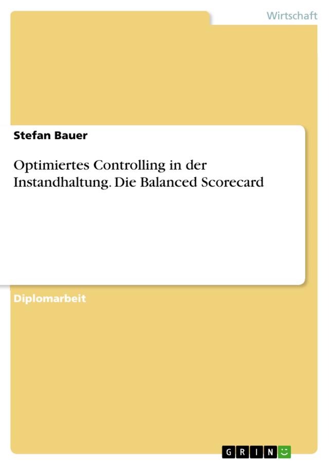 Optimiertes Controlling in der Instandhaltung. Die Balanced Scorecard