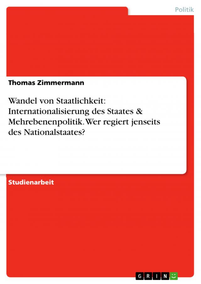Wandel von Staatlichkeit: Internationalisierung des Staates & Mehrebenenpolitik. Wer regiert jenseits des Nationalstaates?