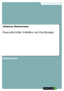 Foucaults frühe Schriften zur Psychologie